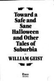 book cover of Toward a Safe & Sane Halloween & Other Tales of Suburbia by Bill Geist