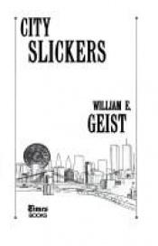 book cover of City slickers by Bill Geist