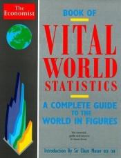 book cover of "Economist" Book of Vital World Statistics: A Portrait of Everything Significant in the World Today by The Economist