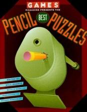 book cover of Games Magazine Presents Best Pencil Puzzles (Other) by Will Shortz