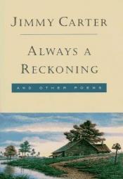 book cover of Always a reckoning, and other poems by Джимми Картер