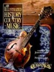 book cover of The Illustrated history of country music by Patrick Carré