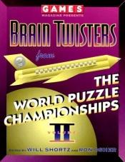 book cover of Games Magazine Presents Brain Twisters from the World Puzzle Championships, Volu me 2 (Other) by Will Shortz