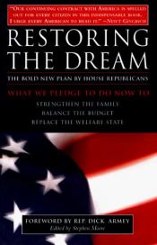 book cover of Restoring the American Dream: What We Pledge to Do Now To Strengthen the Family, Balance the Budget, Replace the Welfare by Dick Armey