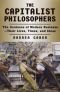 The Capitalist Philosophers: The Geniuses of Modern Business - Their Lives, Times and Ideas
