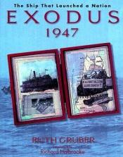 book cover of Exodus 1947: The Ship That Launched a Nation by Ruth Gruber