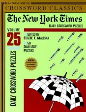 book cover of New York Times Daily Crossword Puzzles, Volume 25 (NY Times) by Eugene T. Maleska