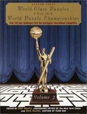 book cover of World-Class Puzzles from the World Puzzle Championships, Volume 2 (Other) by Will Shortz