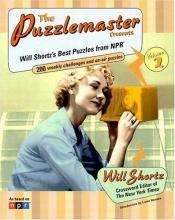 book cover of The Puzzlemaster Presents, Volume 2: Will Shortz's Best Puzzles from NPR (Other) by Will Shortz