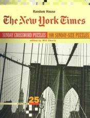 book cover of The New York Times Sunday Crossword Puzzles, Volume 25 by Will Shortz