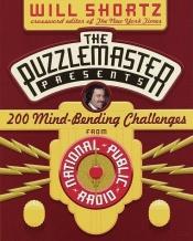 book cover of The Puzzlemaster Presents: 200 Mind-Bending Challenges by Will Shortz