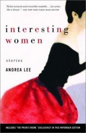 book cover of Interesting women by Andrea Lee