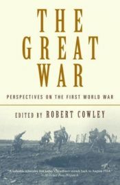 book cover of The Great War: Perspectives on the First World War by Robert Cowley