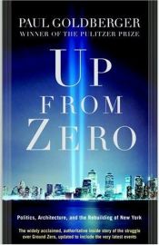book cover of Up from Zero : Politics, Architecture, and the Rebuilding of New York by Paul Goldberger