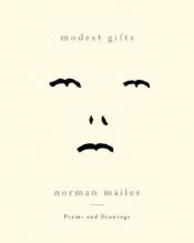 book cover of Modest Gifts: Poems and Drawings by Норман Мейлър