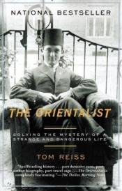 book cover of The Orientalist: Solving the Mystery of a Strange and Dangerous Life by Tom Reiss