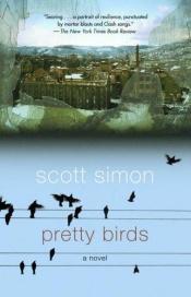 book cover of Pretty Birds by Scott Simon