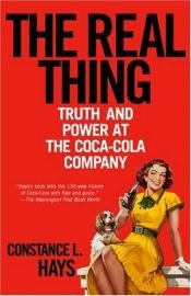 book cover of The Real Thing : Truth and Power at the Coca-Cola Company by Constance L. Hays