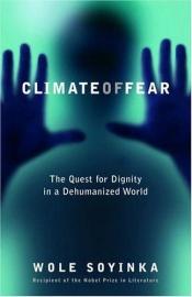 book cover of Climate of Fear: The Quest for Dignity in a Dehumanized World (Reith Lectures) by Wole Soyinka