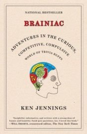 book cover of Brainiac: Adventures in the Curious, Competitive, Compulsive World of Trivia Buffs by Ken Jennings