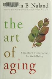 book cover of El arte de envejecer : las recomendaciones del médico de cabecera de más de 2.000.000 de lectores by Sherwin B. Nuland