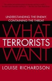book cover of What Terrorists Want by Louise Richardson