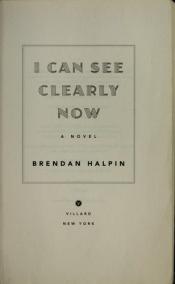 book cover of I Can See Clearly Now by Brendan Halpin