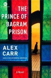 book cover of The Prince of Bagram Prison by Alex Carr