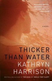 book cover of Thicker Than Water by Kathryn Harrison