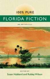 book cover of 100% Pure Florida Fiction by Susan Hubbard