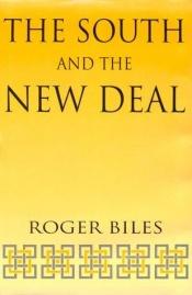 book cover of The South And the New Deal (New Perspectives on the South) by Roger Biles