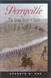 book cover of Perryville : This Grand Havoc of Battle by Kenneth W. Noe