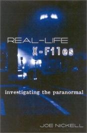 book cover of Real-life X-files : investigating the paranormal by Joe Nickell