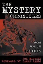 book cover of The Mystery Chronicles: More Real-Life X-Files by Joe Nickell