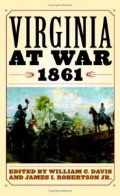 book cover of Virginia at War, 1861 (Virginia at War) by William C. Davis