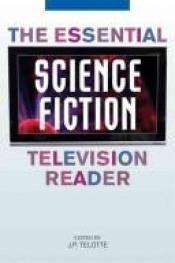 book cover of The Essential Science Fiction Television Reader by J. P. Telotte