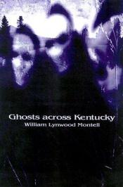 book cover of Ghosts across Kentucky by William Lynwood Montell