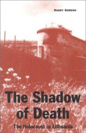 book cover of The shadow of death : the Holocaust in Lithuania by Harry Gordon