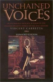 book cover of Unchained Voices: An Anthology of Black Authors in the English-Speaking World of the Eighteenth Century by Vincent Carretta