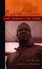 book cover of Buffalo Dance: The Journey of York by Frank X Walker