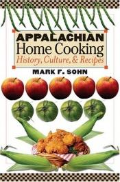 book cover of Appalachian Home Cooking: History, Culture, and Recipes by Mark F. Sohn