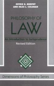 book cover of Philosophy Of Law: An Introduction To Jurisprudence (Dimensions of Philosophy Series) by Jeffrie G. Murphy