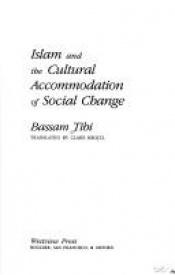 book cover of Islam and the Cultural Accommodation of Social Change by Bassam Tibi