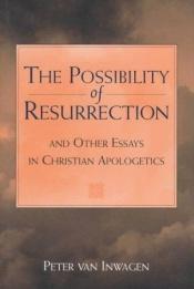 book cover of The Possibility of Resurrection and Other Essays in Christian Apologetics by Peter van Inwagen