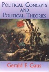 book cover of Political Concepts and Political Theories by Gerald F Gaus