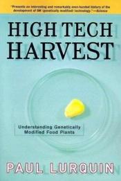 book cover of High Tech Harvest: Understanding Genetically Modified Food Plants by Paul Lurquin