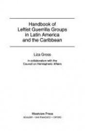 book cover of Handbook of Leftist Guerrilla Groups in Latin America and the Caribbean by Liza Gross
