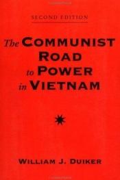 book cover of The communist road to power in Vietnam by William J. Duiker