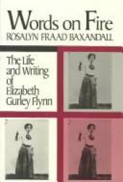 book cover of Words on Fire: The Life and Writing of Elizabeth Gurley Flynn (Douglas Series on Womans Lives and the Meaning of Gender) by Rosalyn Baxandall
