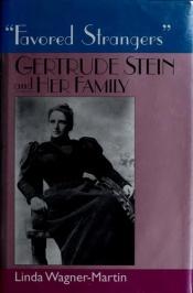 book cover of Favored Strangers: Gertrude Stein and Her Family by Linda Wagner-Martin